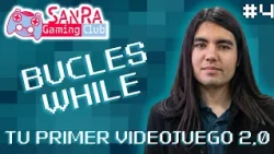 BUCLES WHILE | TU PRIMER VIDEOJUEGO 2.0 | CLASE 4