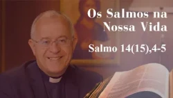 The Psalms in Our Lives | Psalm 14(15), 4-5 | 07/26/2026