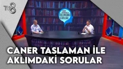 Caner Taslaman İle Aklımdaki Sorular | 26 Temmuz 2026