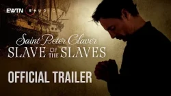 St. Peter Claver - Slave of the Slaves | Trailer