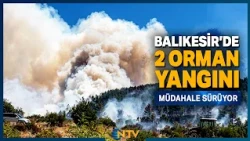 Breaking News: Response to Forest Fires in 2 Balıkesir Districts Continues | NTV