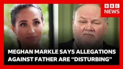 Meghan Markle “distressed” after learning of “sickening” allegations against her father | BBC News