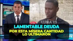 Por una mísera cantidad de dinero, una pequeña deuda terminó con su existencia