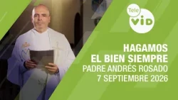 Let's Always Do Good, September 7, 2026 🙏 Father Andrés Rosado | Tele VID