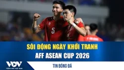 24/7 Football News: Excitement as the 2026 AFF ASEAN Cup Kicks Off | VOV