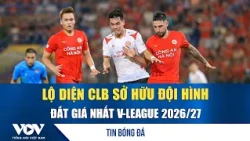 Football News 9/5: The club with the most valuable squad in the 2026/27 V-League revealed | VOV