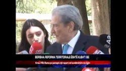 BERISHA: REFORMA TERRITORIALE ËSHTË KUSHT I BE