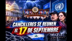 17 de septiembre: Cancilleres se reunirían en medio de “tormenta perfecta” contra Ortega-Murillo