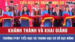 Inauguration and Opening Ceremony of Duc Nong Primary and Secondary Boarding School - VNAMedia