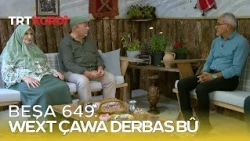 Wext Çawa Derbas Bû - Beşa 649.