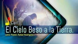 Canto: El Cielo Beso a la Tierra