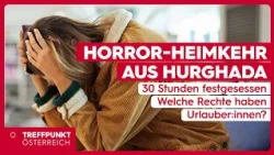 ✈️ Horror-Heimkehr aus Hurghada: 30 Stunden festgesessen – welche Rechte haben Urlauber:innen?