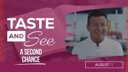 Taste and See | #31: A Second Chance - For Saturday, August 1, 2026