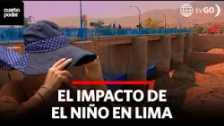 El impacto de El Niño en Lima | Cuarto Poder | Perú