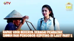 Bapak Udin Bekerja sebagai Pembajak Sawah dan Pengobor Kepiting di Laut Part 1 | Bedah Rumah