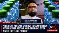 Pres. Ali Says GWI Not In Competition With Private Sector Amid Tensions Over Water Bottling Project