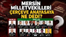 WHAT DID MERSIN DEPUTIES SAY ABOUT THE FRAMEWORK CONSTITUTION? @Kanal33mersin