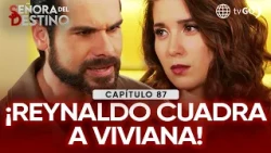 Señora del Destino: Reynaldo makes it clear to Viviana who's in charge (Episode n° 87)