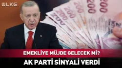 Emekliye Müjde Gelecek Mi? AK Parti Sinyali Verdi!
