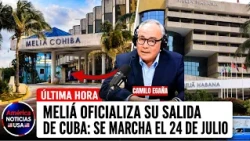 🔴 ÚLTIMA HORA | Meliá oficializa su salida de Cuba: se marcha el 24 de julio