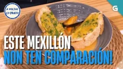 Este MEXILLÓN non ten COMPARACIÓN! | A VOLTAS CO PRATO