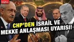 Critical Move from CHP Regarding Israel and the Mecca Agreement! "As soon as possible..."