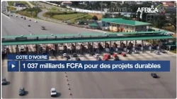 Côte d'Ivoire : 1 037 milliards FCFA pour des projets durables