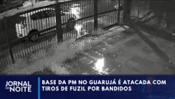 Military Police base in Guarujá attacked with rifle fire by criminals | Jornal da Noite