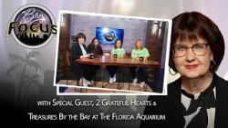 Bay Focus 767 - 2 Grateful Hearts and Treasures by the Bay at the Florida Aquarium