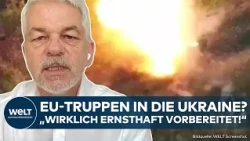 PUTIN'S WAR: EU troops in Ukraine after all? A signal to the USA! Military expert speaks out