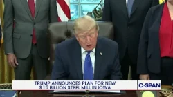 Trump Announces $15 Billion Steel Plant In Iowa