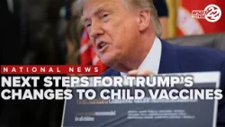 What are the next steps for Trump's changes to childhood vaccine scheduling?