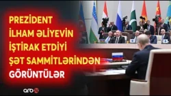 Prezident İlham Əliyevin iştirak etdiyi ŞƏT sammitlərindən görüntülər