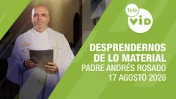 Letting Go of Everything Material, August 17, 2026 🙏 Father Andrés Rosado | Tele VID