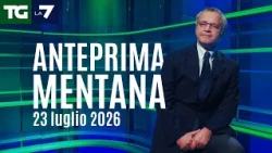 Mentana's preview of the July 23, 2026 Tg La7 newscast