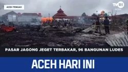 Jagong Jeget Market Fire Destroys 96 Buildings | Today's Aceh News