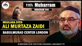Majlis Sham e Ghariban | Maulana Ali Murtaza Zaidi | Babulmurad Centre London | 11th Muharram 1448