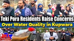 JKL Ground Report: Teki Pora Residents Raise Concerns Over Water Quality in Kupwara