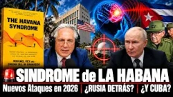 🚨SINDROME de LA HABANA | Nuevos Ataques en 2026 | ¿RUSIA DETRÁS? | ¿Y CUBA?