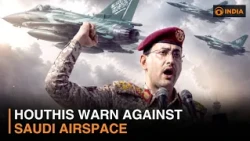 Houthis Warn Against Saudi Airspace & more news | DD India NewsHour | 10 AM IST