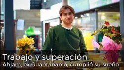 Ex Guantánamo, Ahmed Ahjam, cumplió su sueño