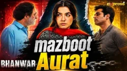 Is Mashray main mazboot Aurat ko dekhna bohat mushkil hai | Bhanwar | Express TV