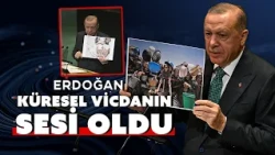 President Erdoğan becomes the voice of the global conscience