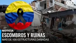Edificios inhabitables y calles cerradas es el rostro de la destrucción en Colombia por el sismo