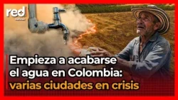 Empieza la escasez de agua en Colombia: ciudades y regiones entran en CRISIS por desabastecimiento