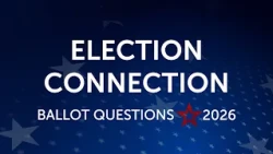 Election Connection: Breaking Down The 2026 Ballot Questions