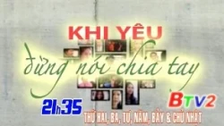 Phim Việt Nam: Khi yêu đừng nói chia tay (21h35 BTV2 01/9)