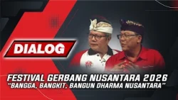 GERBANG NUSANTARA FESTIVAL 2026 "PROUD, RISE, BUILD DHARMA NUSANTARA" | DIALOG