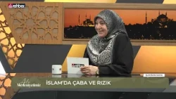 İslam'da Çaba ve Rızık | Dilek Çelenk | Aile Medeniyetimiz