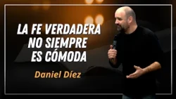 La fe que incomoda // Predicación Daniel Díez